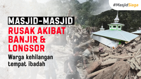 Darurat! Pulihkan Masjid Terdampak Bencana
