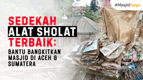 Sedekah Terbaik: Alat Sholat Terdampak Bencana Sumatera
